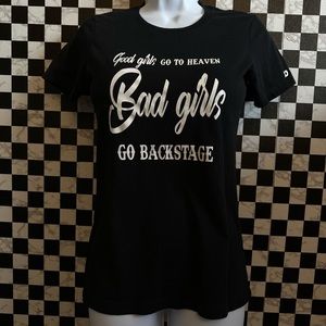DIRTY REBEL "GOOD GIRLS GO TO HEAVEN, BAD GIRLS GO BACKSTAGE” T shirt SIZE SM